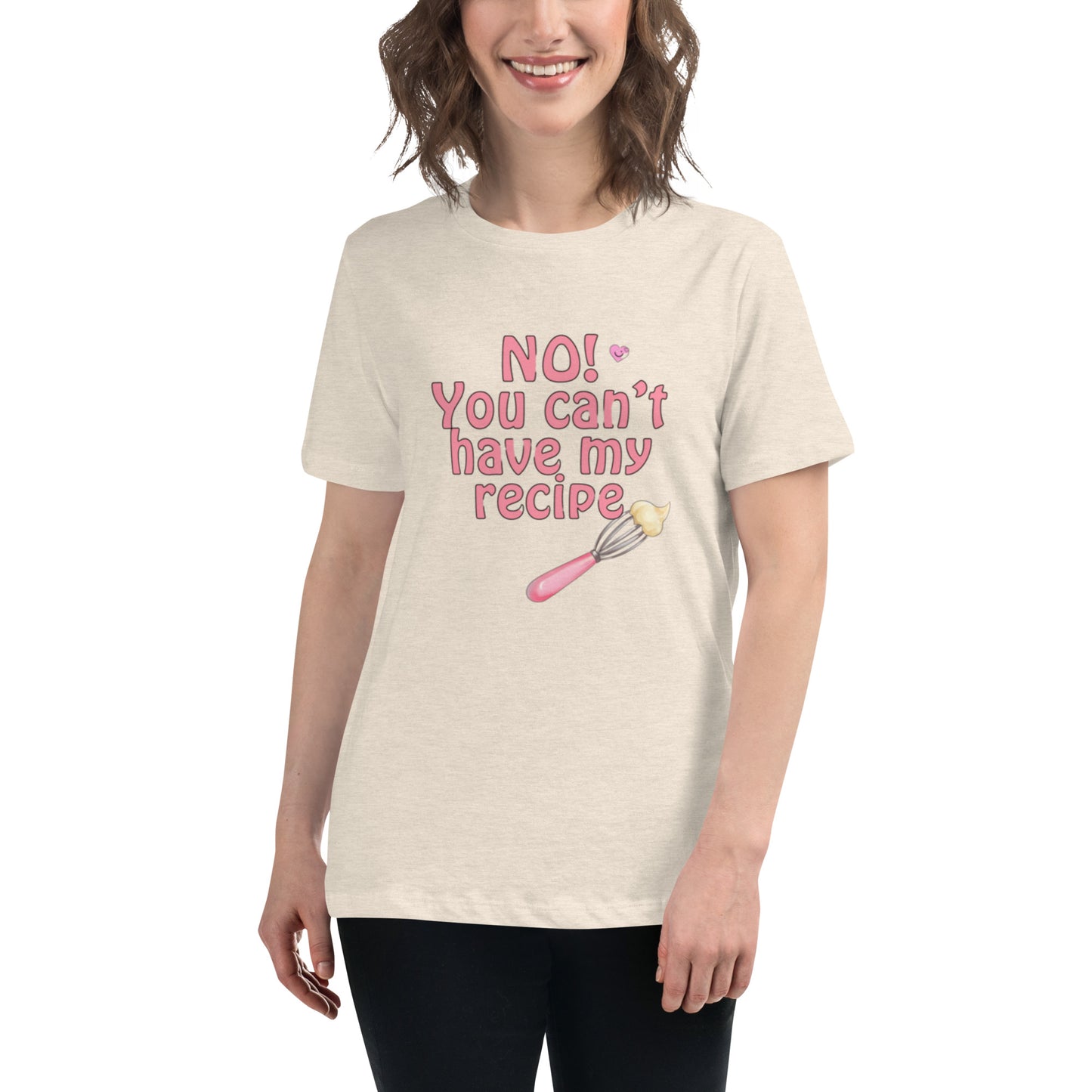 NO! You can't have my recipe t-shirt